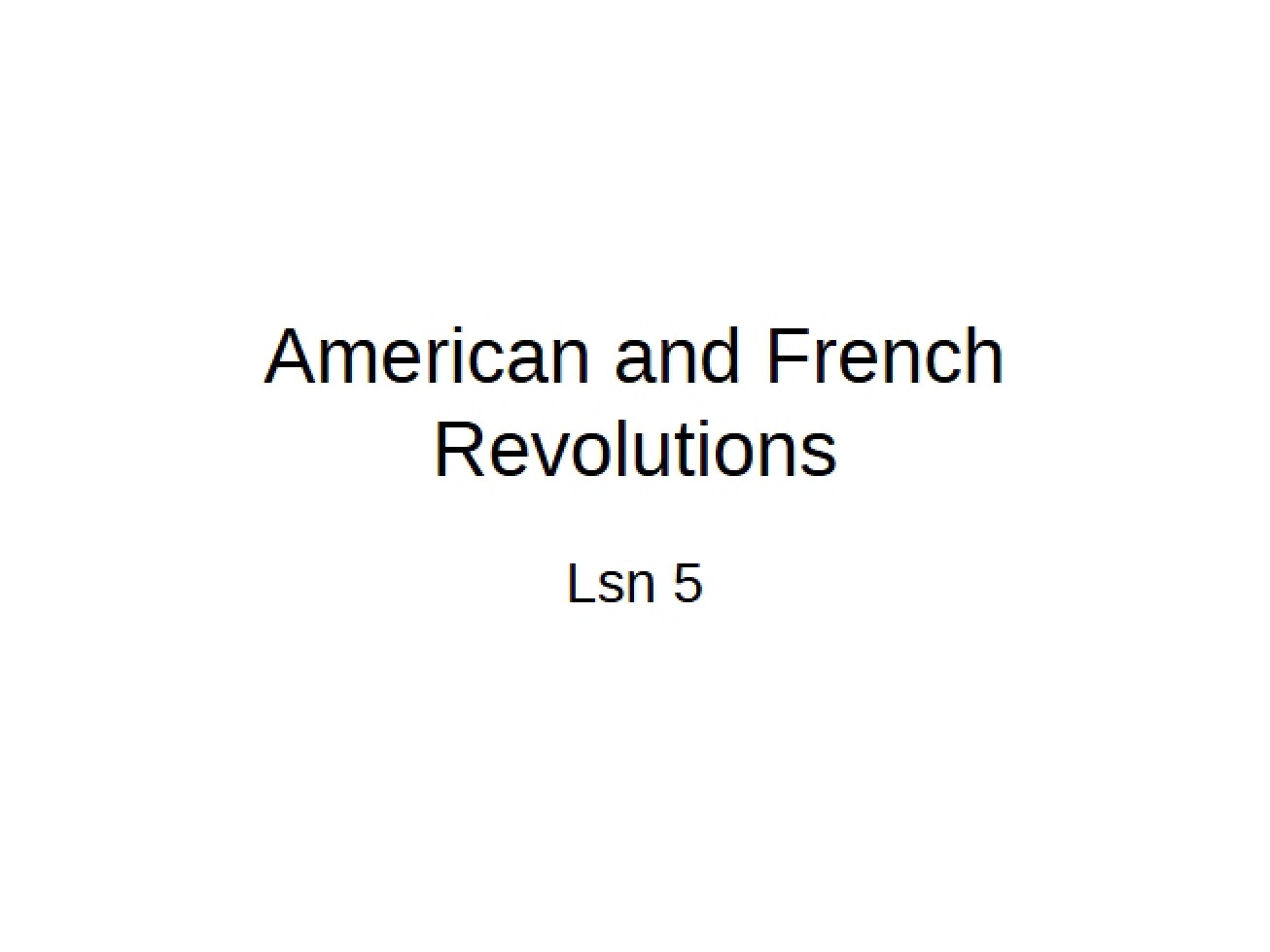 Look at the French and American Revolutions