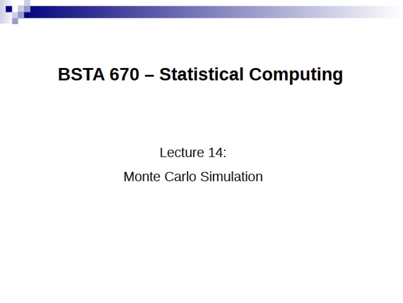 Simulation via Monte Carlo - BSTA 670