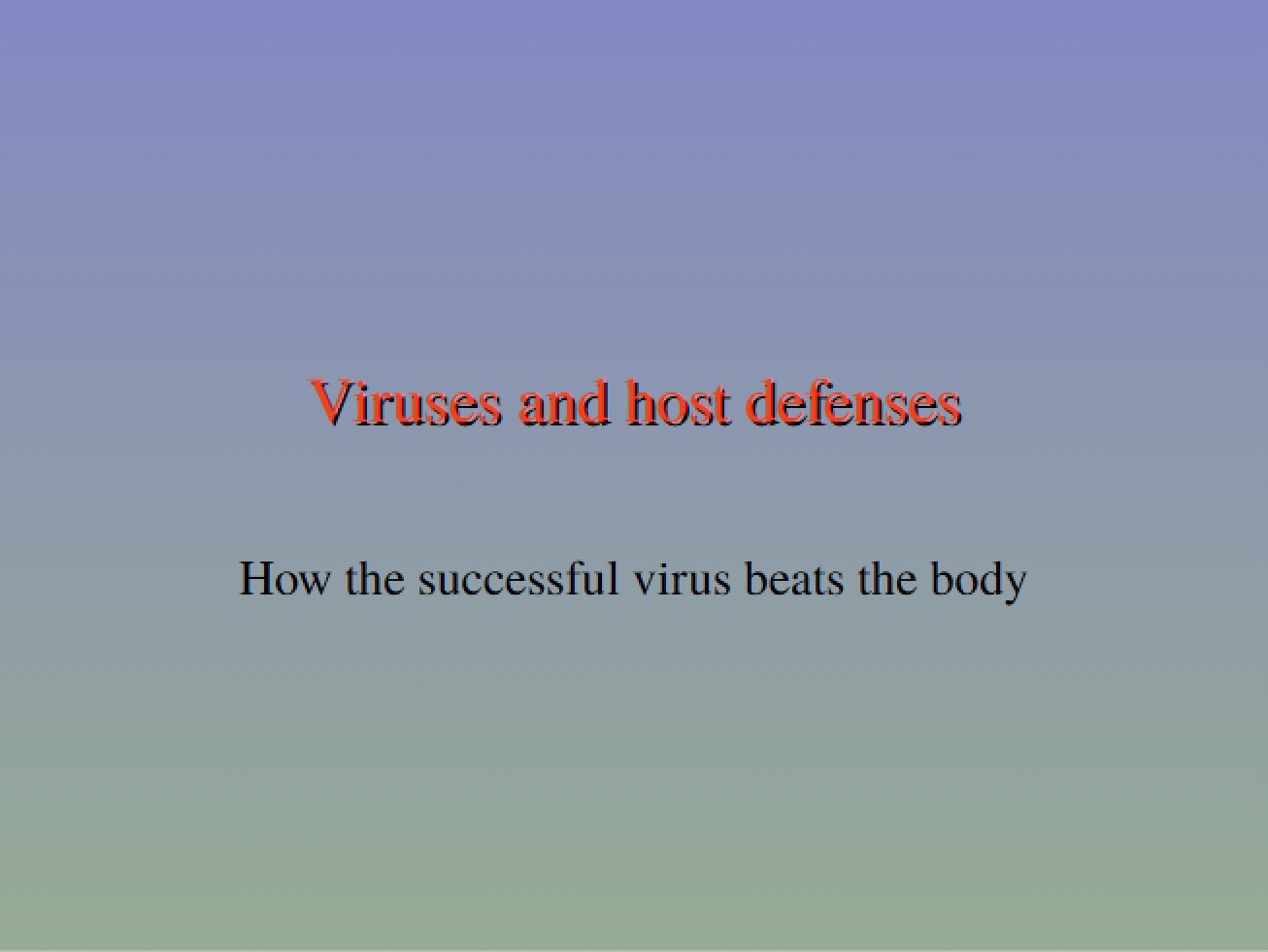 Host Defenses and Viral Agents