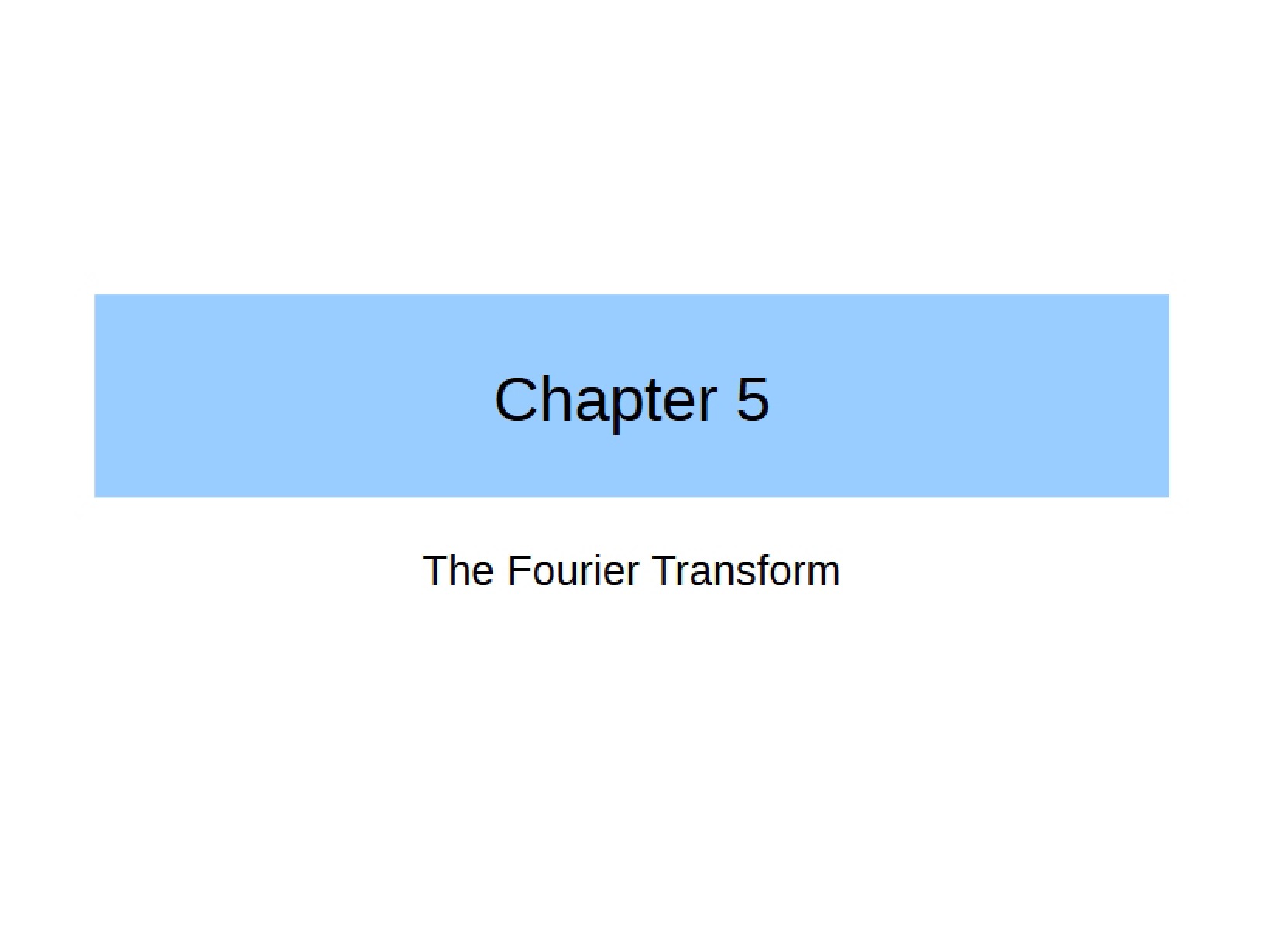 Fourier Transform (Chapter 5)