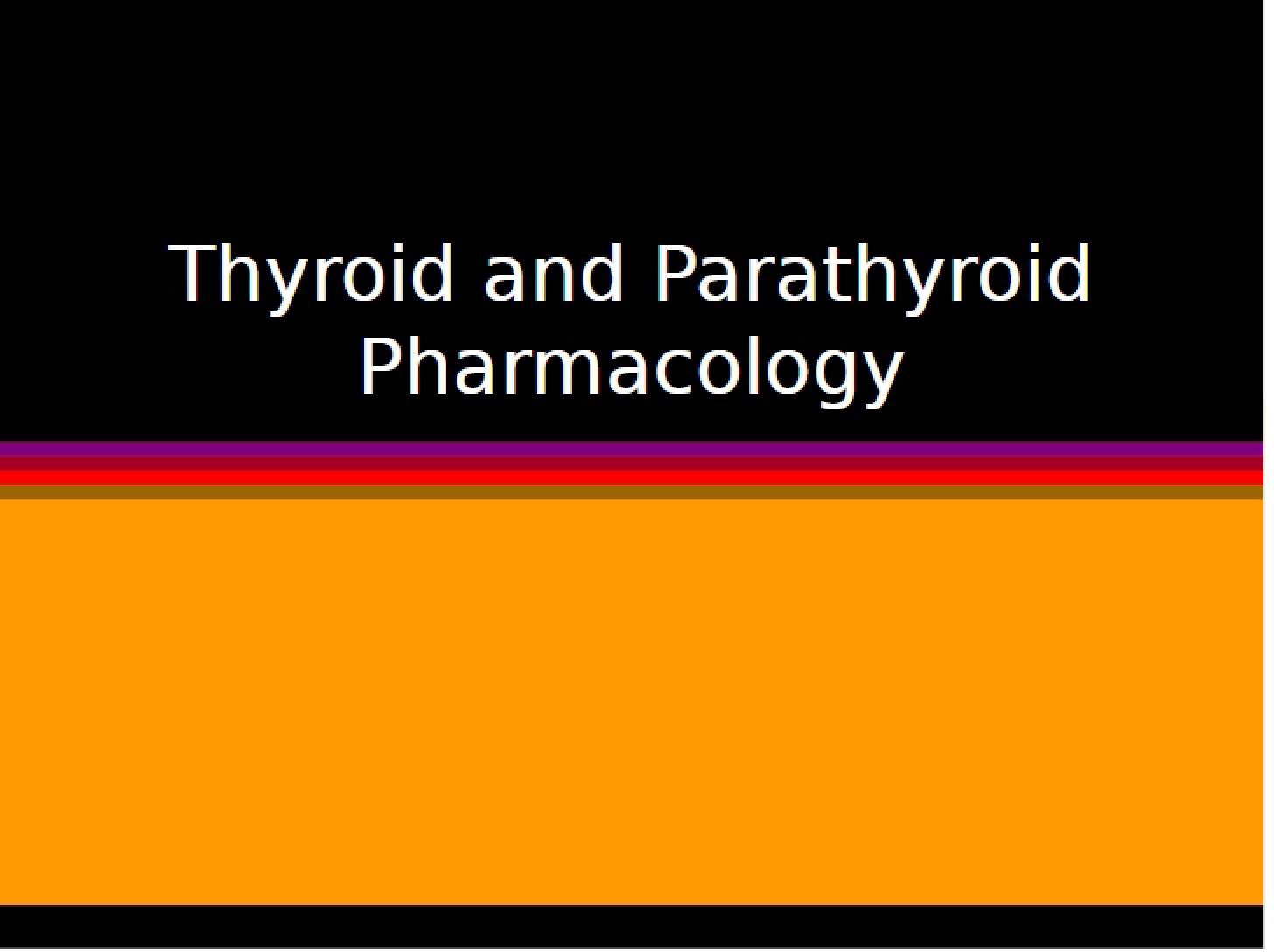 Pharmacology of Thyroid and Parathyroid