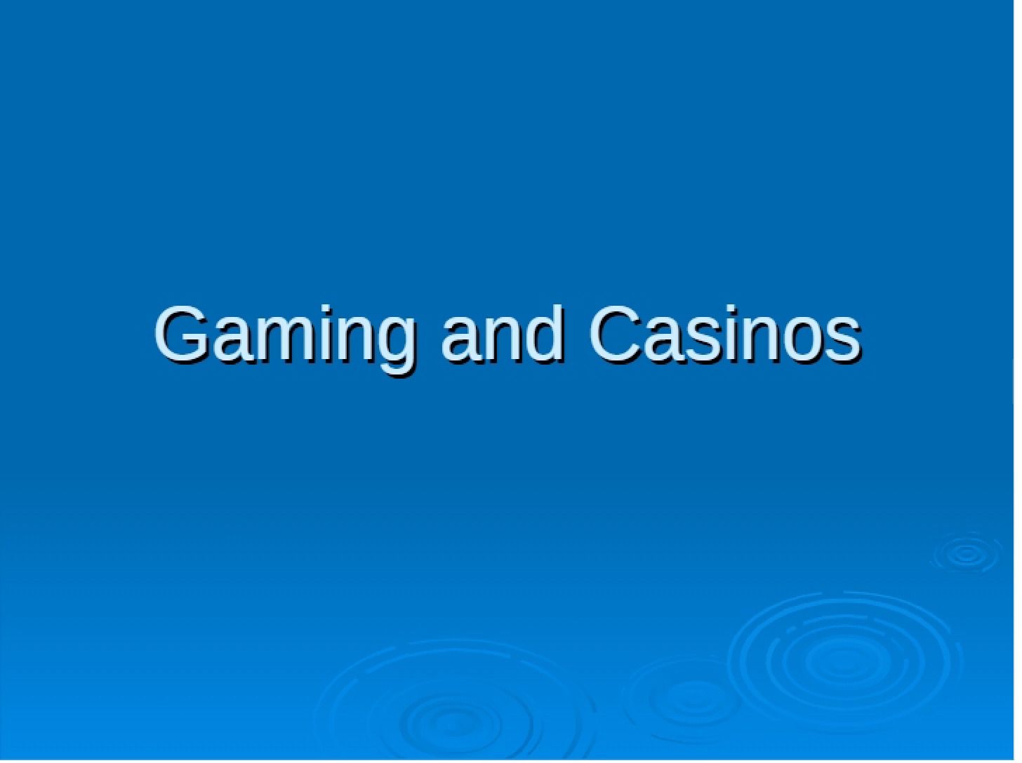Casinos and Gaming