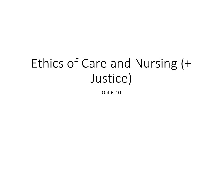 Nursing Ethics - Exploring Justice and Care Theories