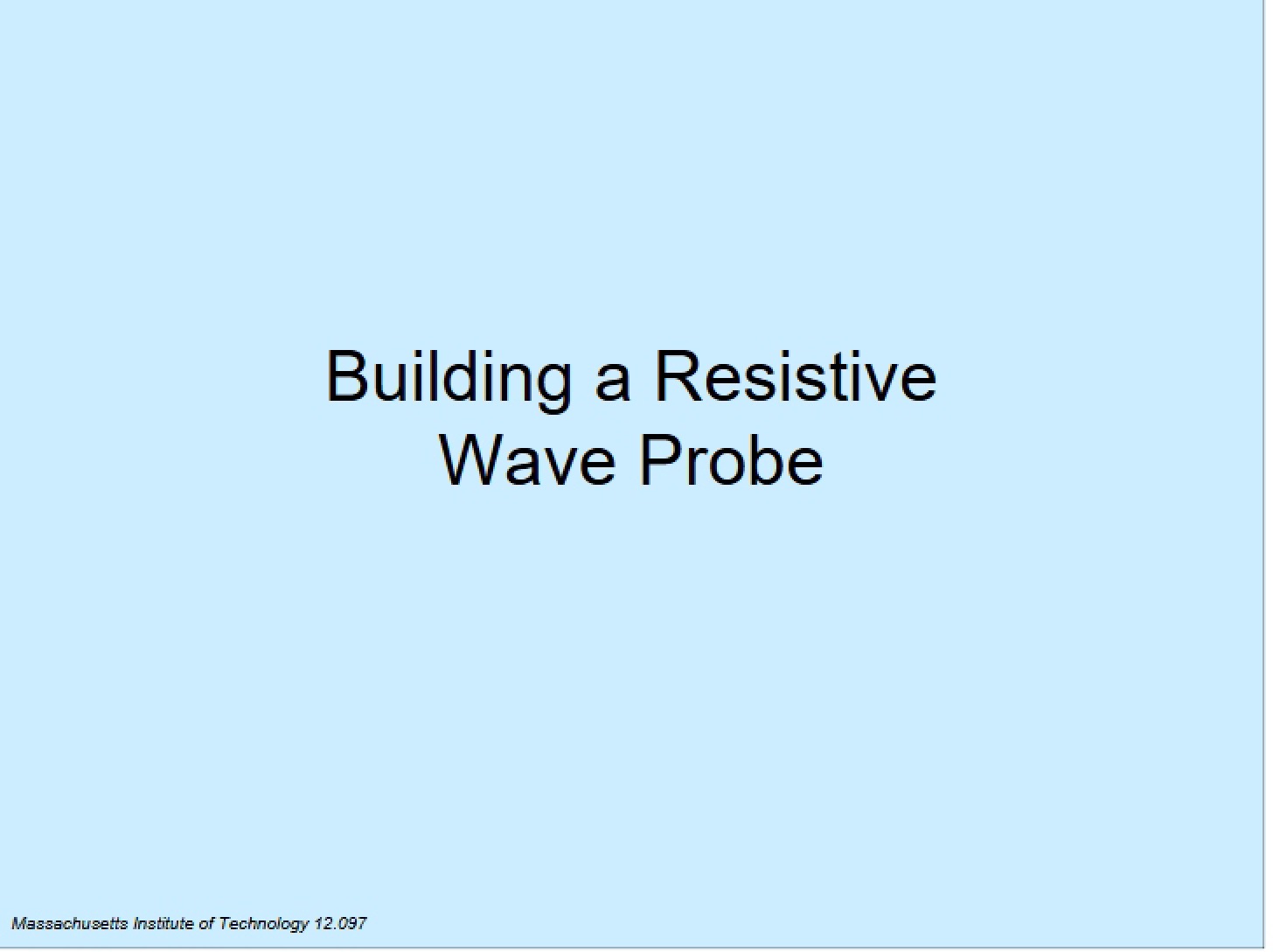 Resistive Wave Probe Construction