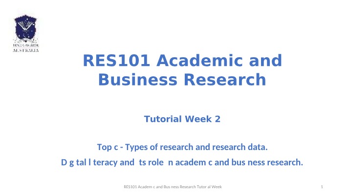Week 2 Tutorial Slides - RES101 Academic and Business Research