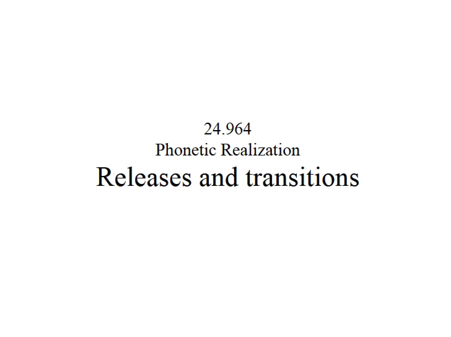 Transitions and Releases in Phonetic Realization