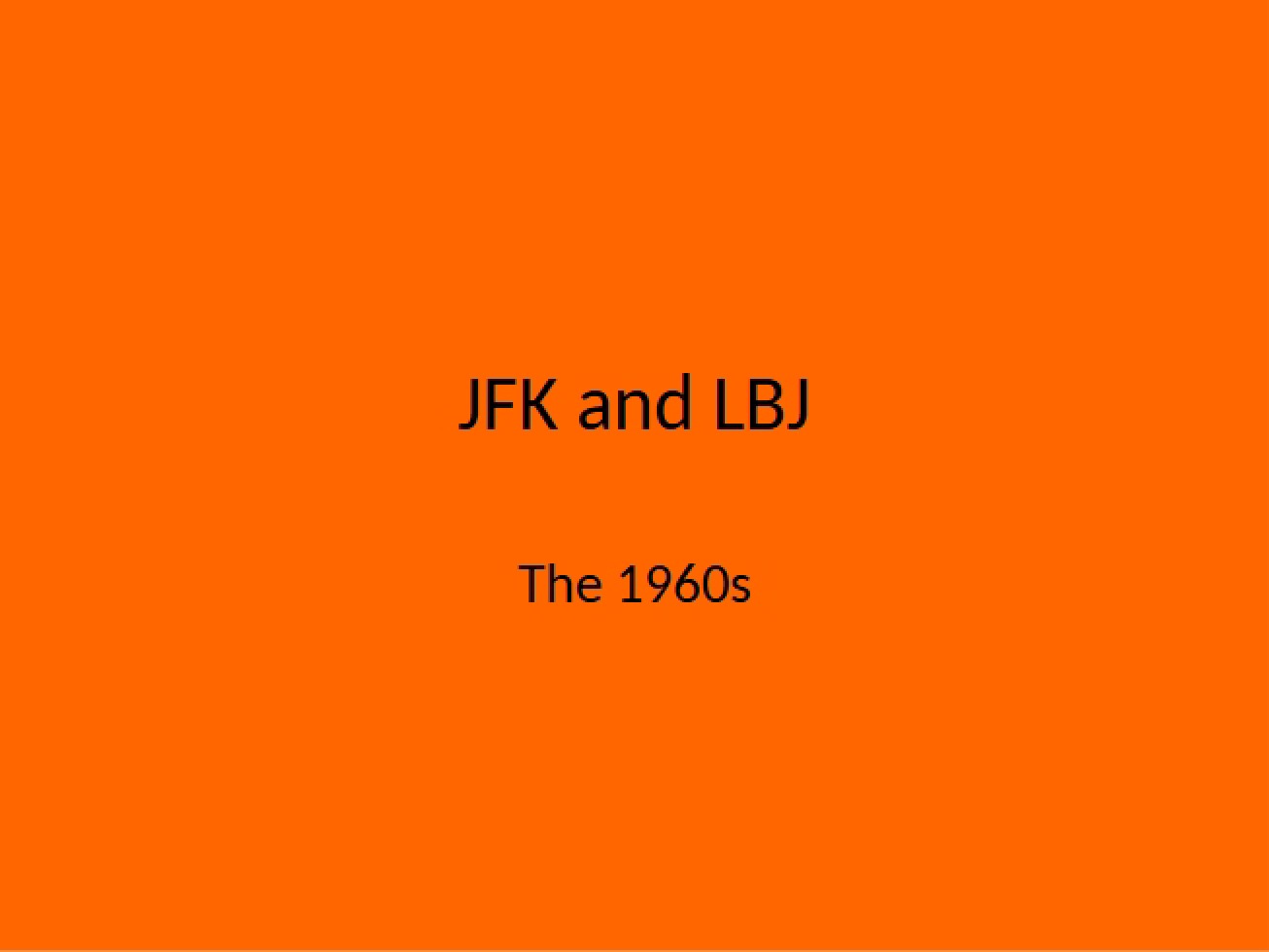 Look at the Presidencies of LBJ and JFK