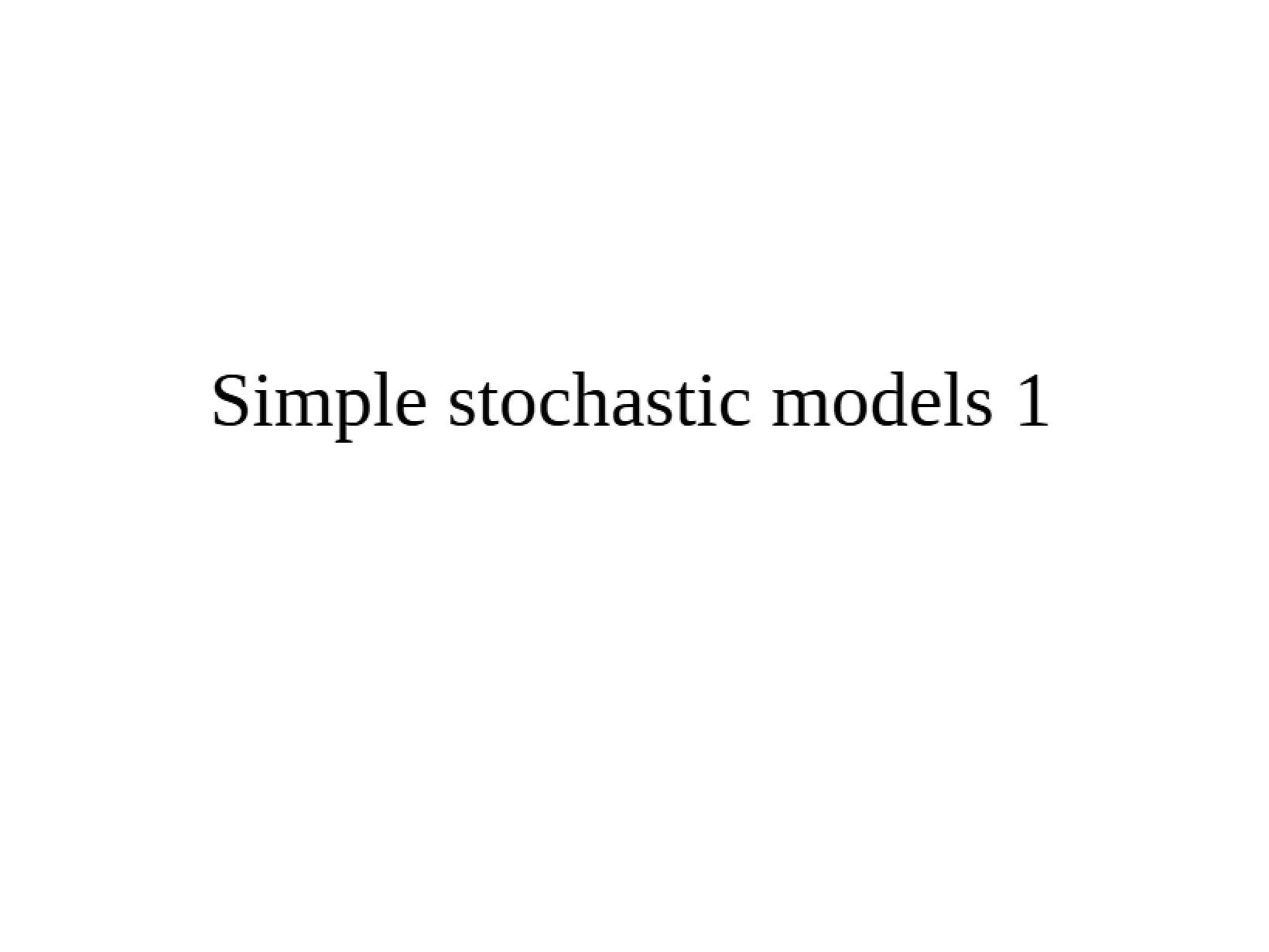 Stochastic Models Part One