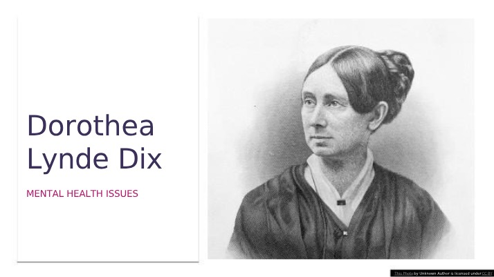 Dorothea Dix - Nursing and Mental Health Care