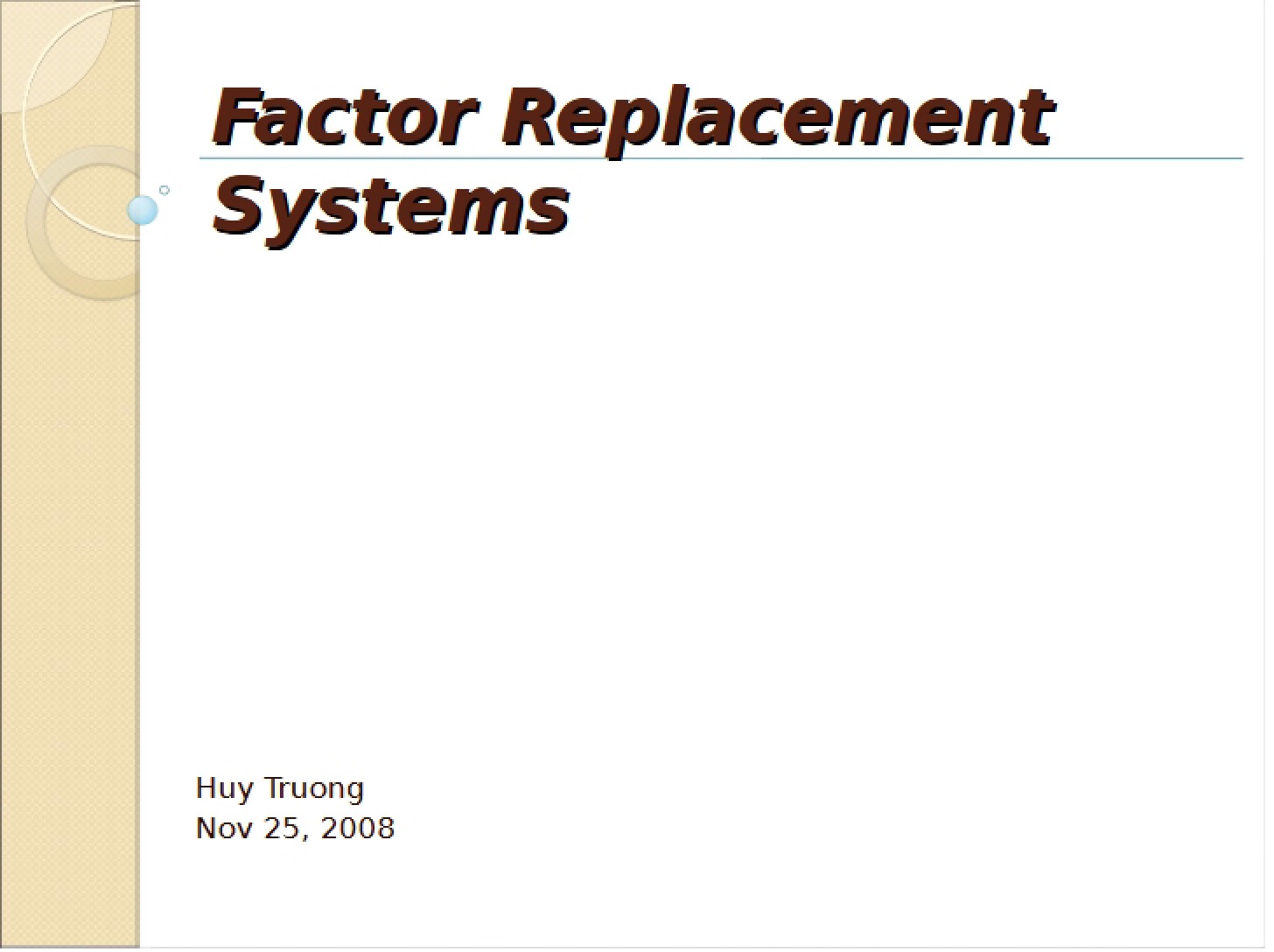 Systems for Factor Replacement