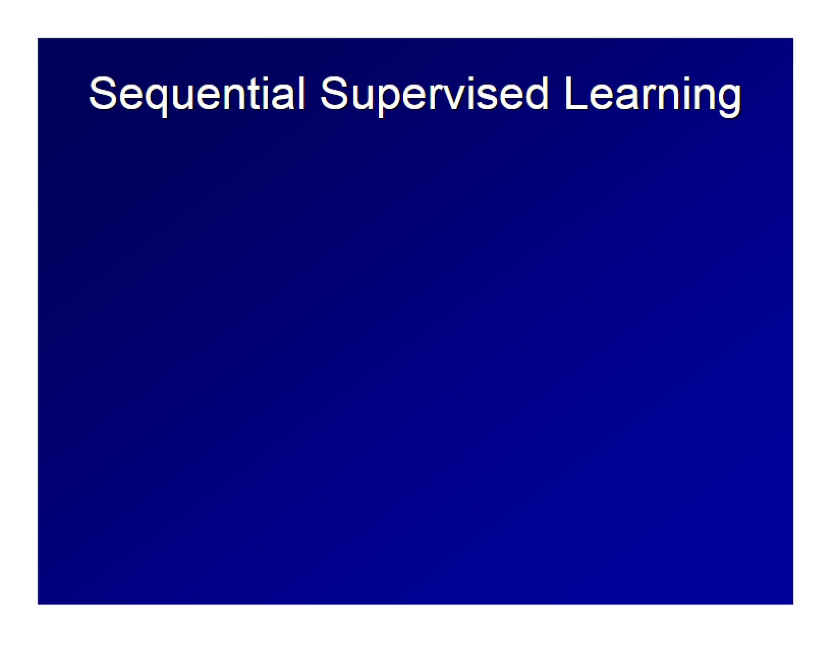 Supervised Learning Sequential