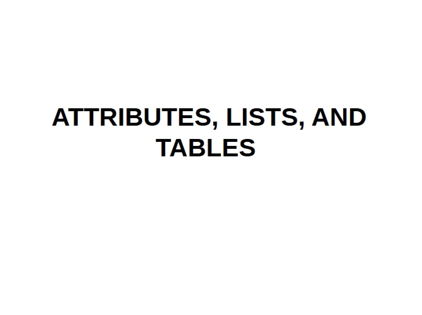 Ch 4 Lists, Tables, and Attributes