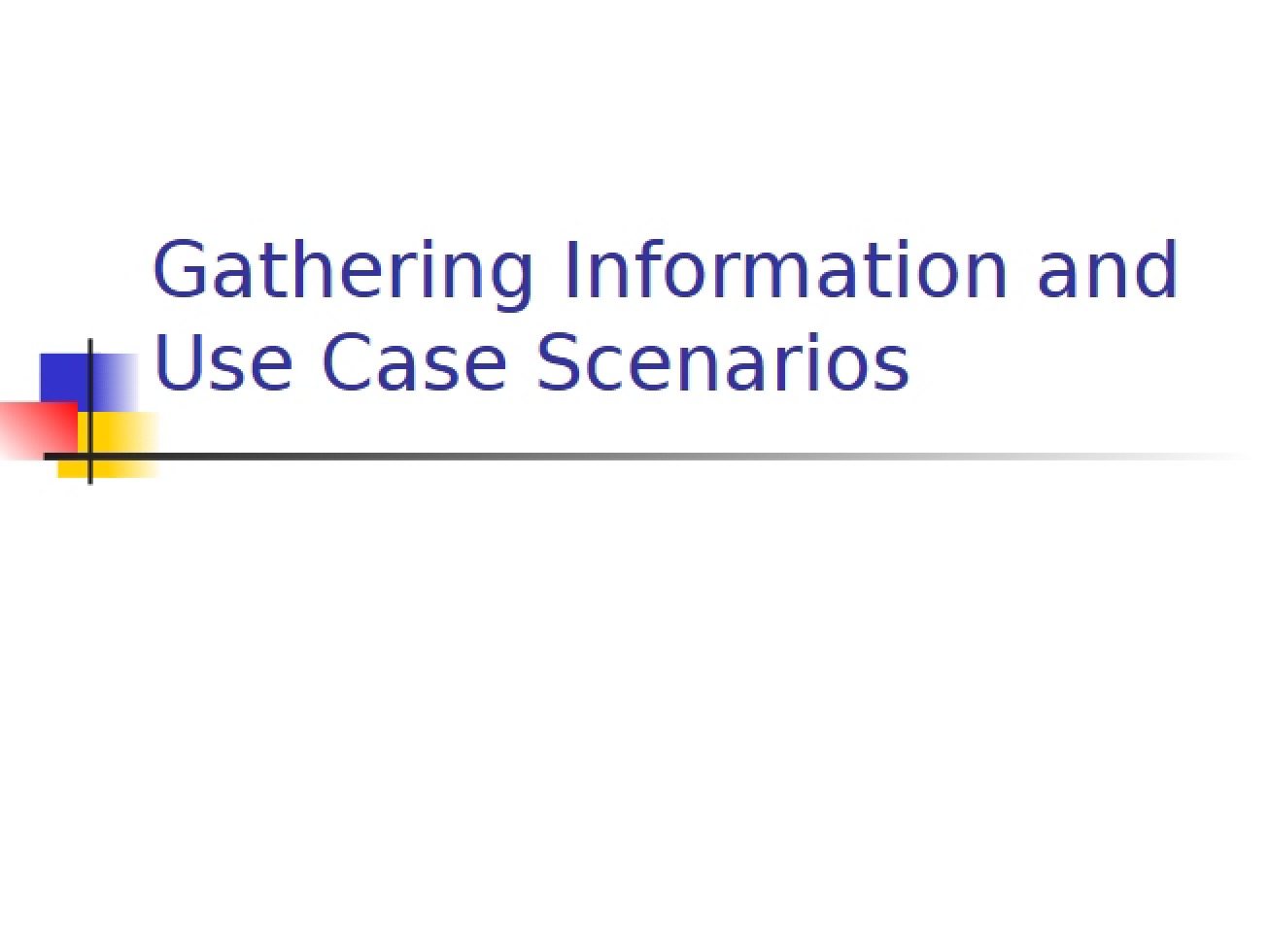 Use Cases and Info Gathering