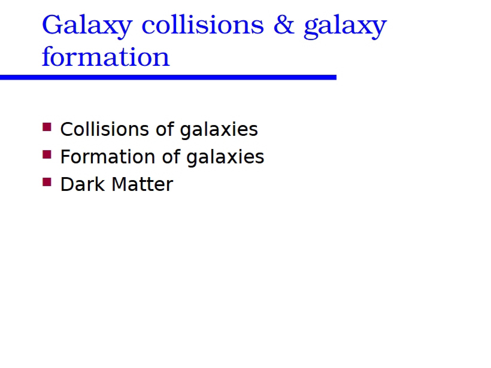 Formation and Collision of Galaxies
