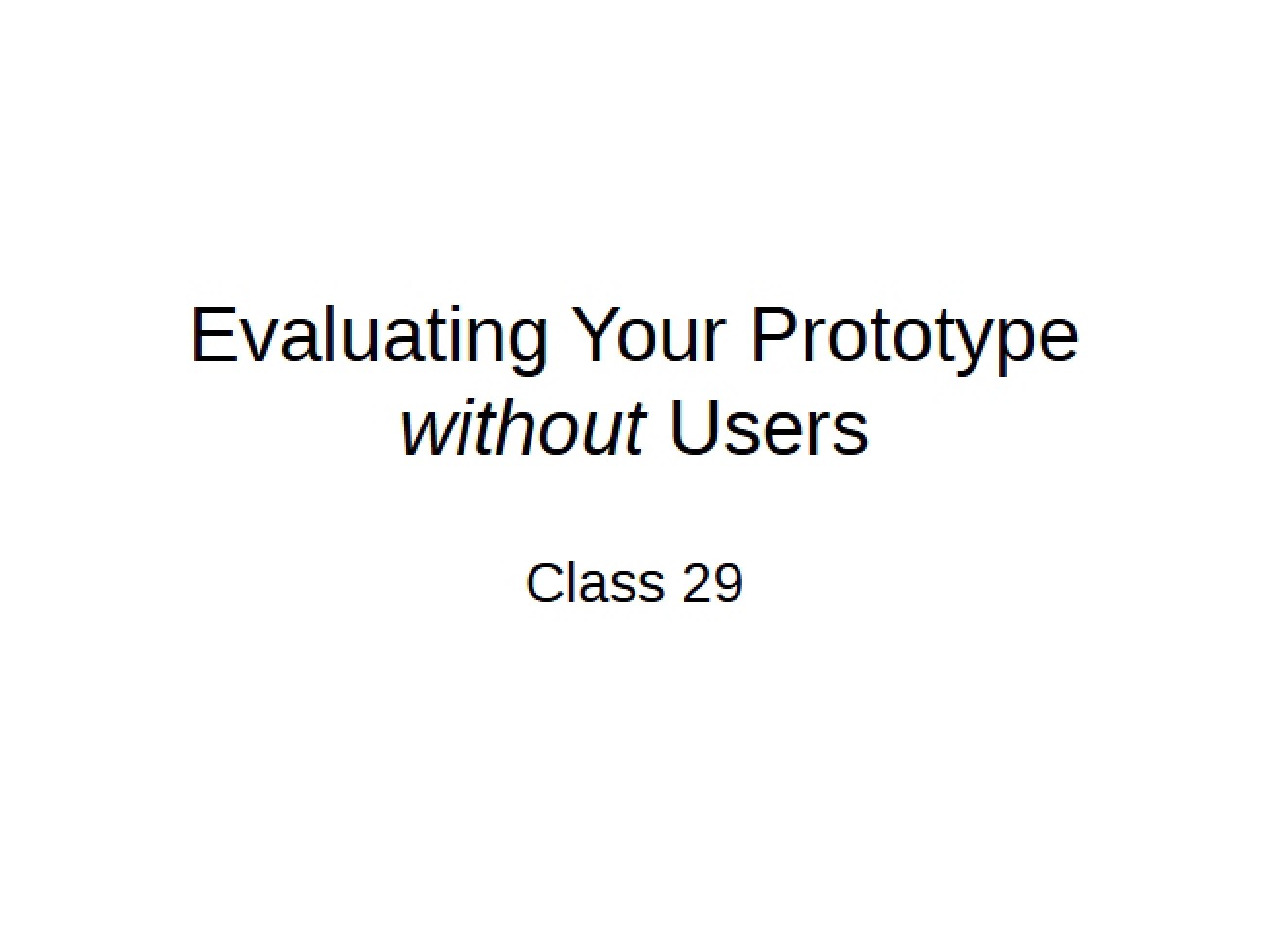 Evaluating Prototype without User Interaction