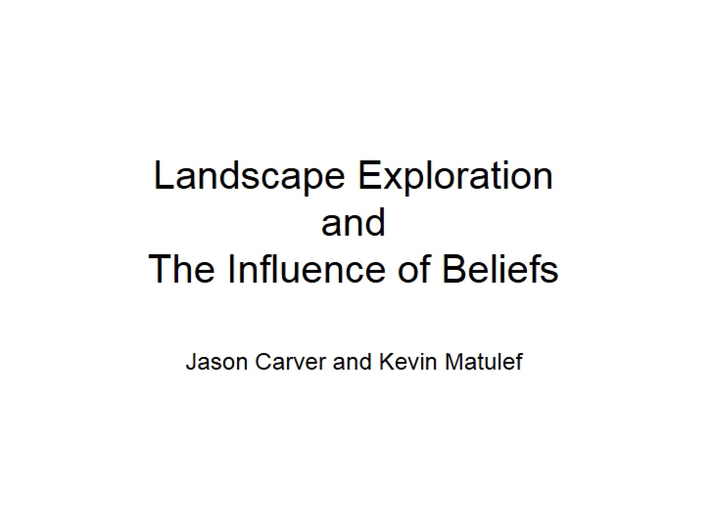 Belief Influence and Landscape Exploration