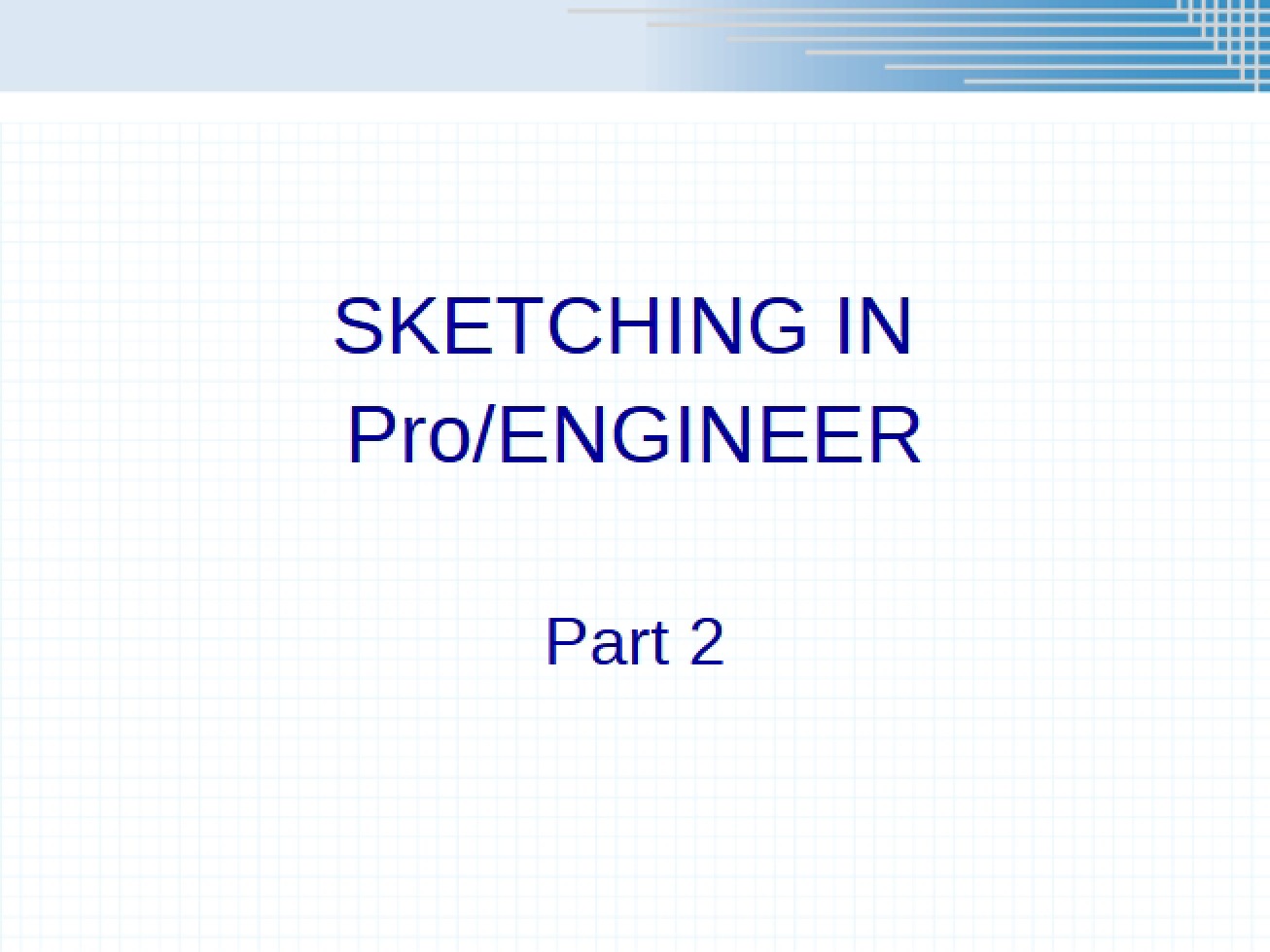 Sketching in Pro E