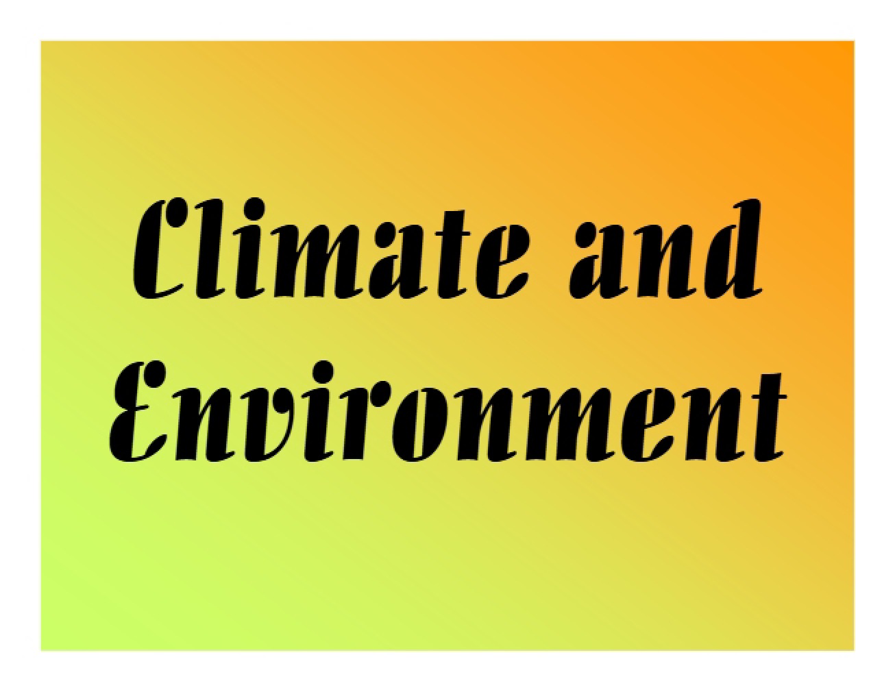 Overview of the Relationship Between Climate and the Environment