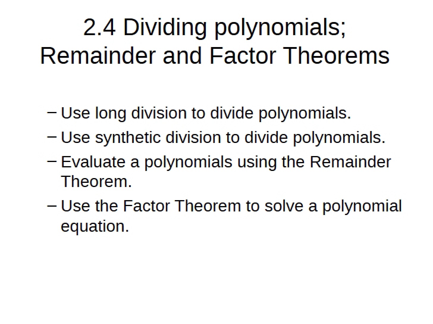 Factor and Remainder Theorems Dividing Polynomials (2.4)
