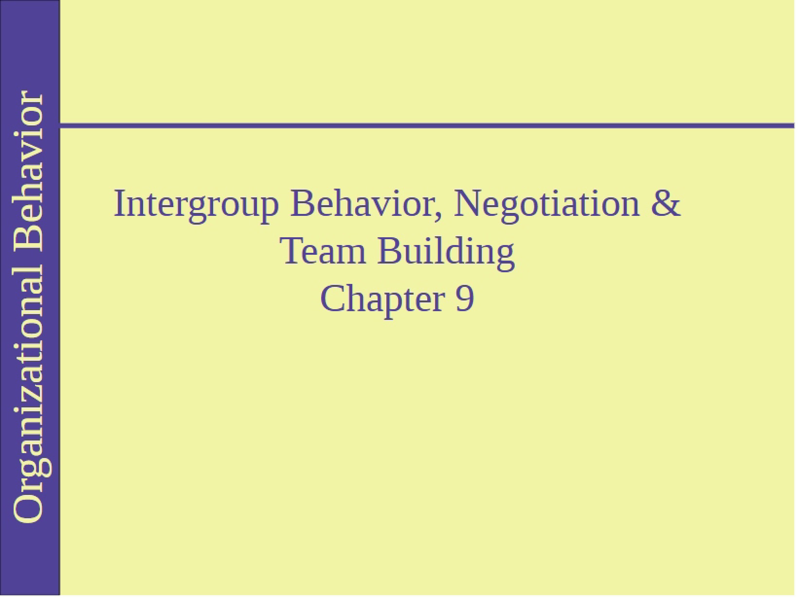 Negotiation, Team Building, and Intergroup Behavior