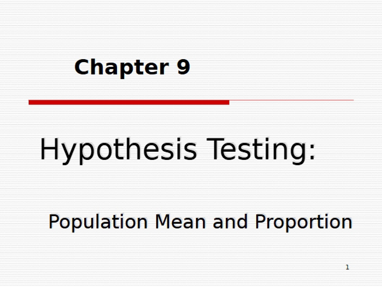 Hypothesis Testing Population Proportion and Mean (Chapter 9)