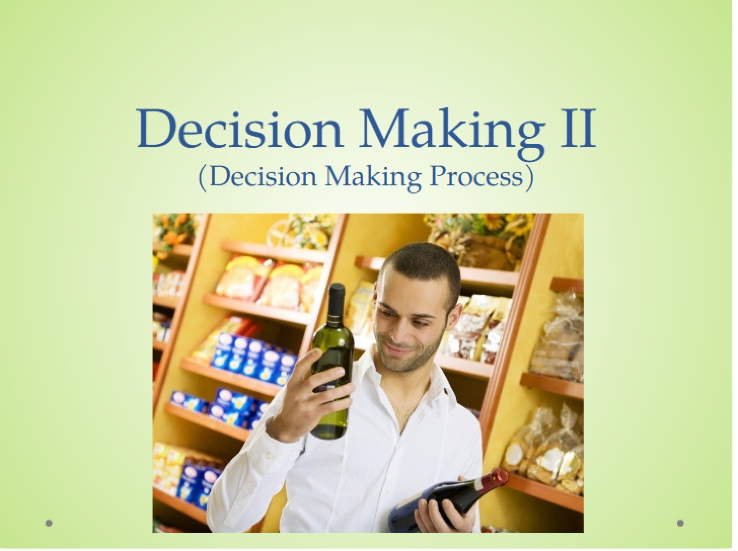 Making Decisions Part II