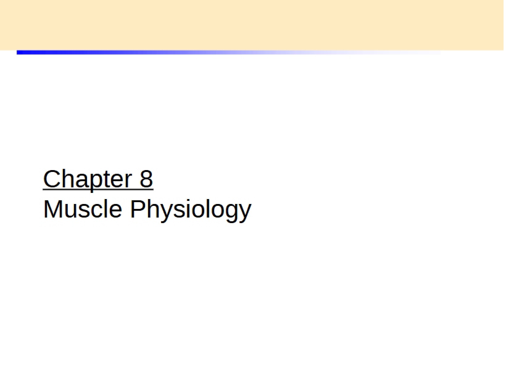 Part 1 Muscle Physiology (Ch. 8)