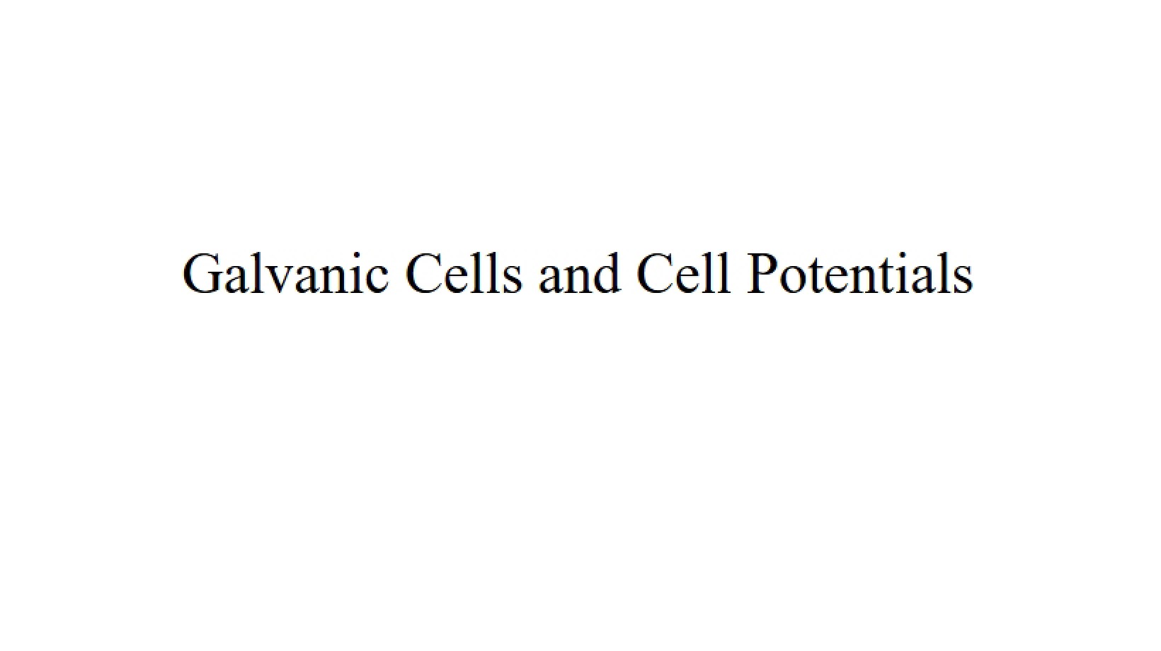 Cell Potentials and Galvanic Cells