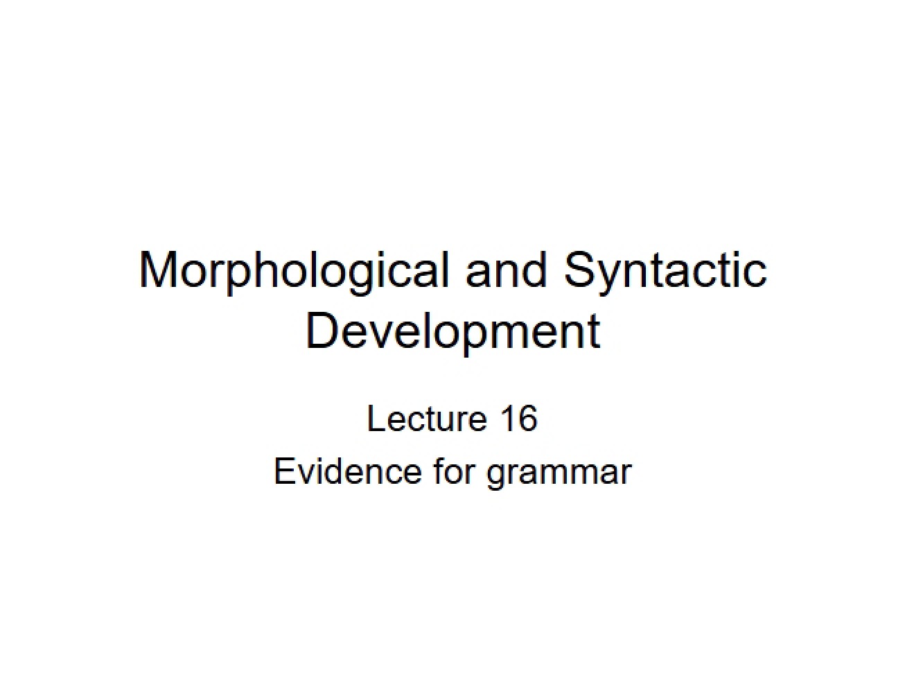 Development of Syntax and Morphology - Lecture 16