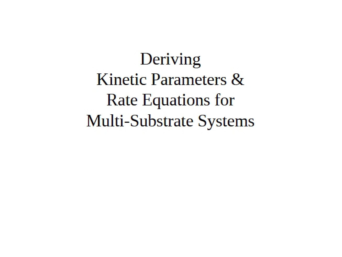 Kinetic Parameters and Rate Equations for Multi-Substrate Systems
