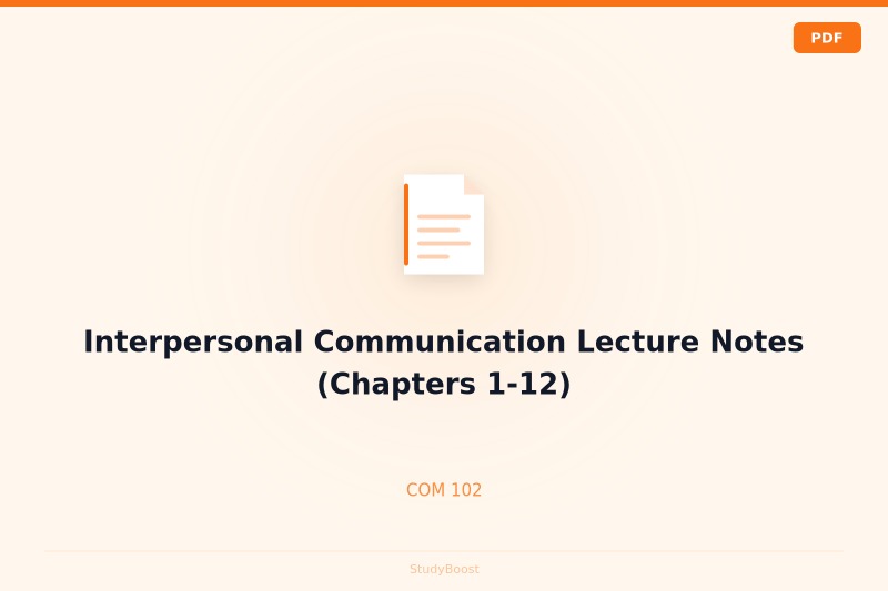 Interpersonal Communication Lecture Notes (Chapters 1-12)