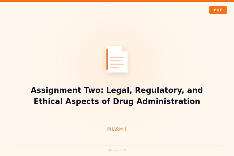 Assignment Two: Legal, Regulatory, and Ethical Aspects of Drug Administration