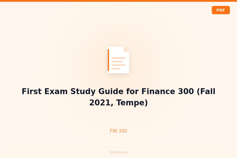 First Exam Study Guide for Finance 300 (Fall 2021, Tempe)