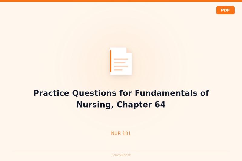 Practice Questions for Fundamentals of Nursing, Chapter 64