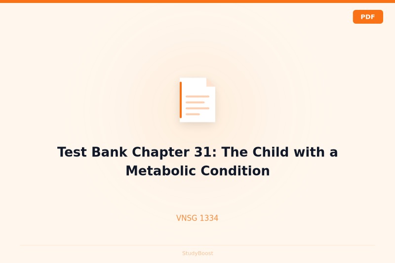 Test Bank Chapter 31: The Child with a Metabolic Condition