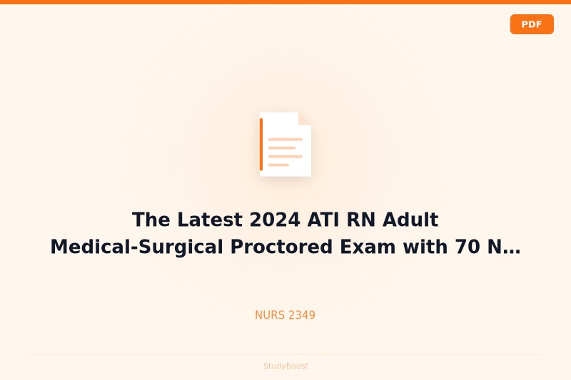The Latest 2024 ATI RN Adult Medical-Surgical Proctored Exam with 70 NGN Questions, Edition 6