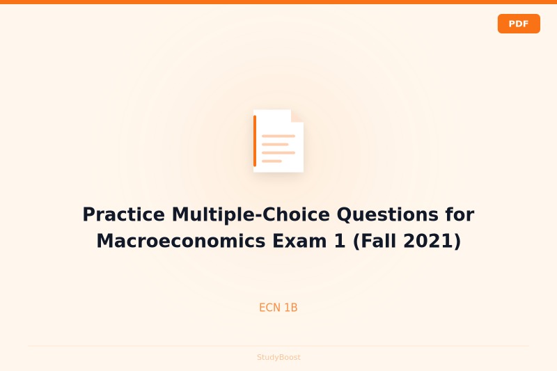 Practice Multiple-Choice Questions for Macroeconomics Exam 1 (Fall 2021)