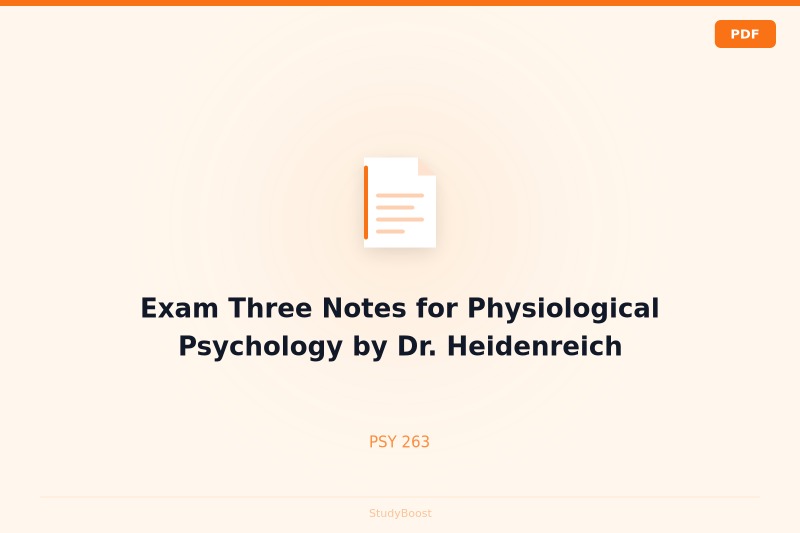 Exam Three Notes for Physiological Psychology by Dr. Heidenreich