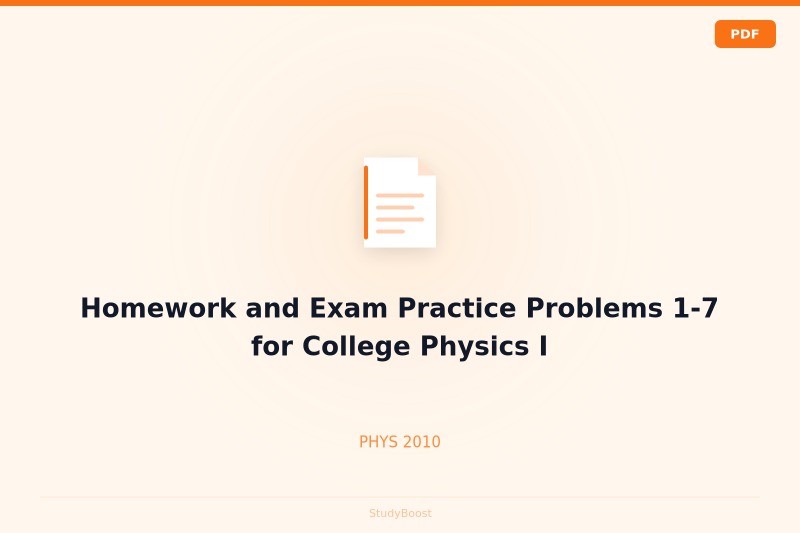 Homework and Exam Practice Problems 1-7 for College Physics I
