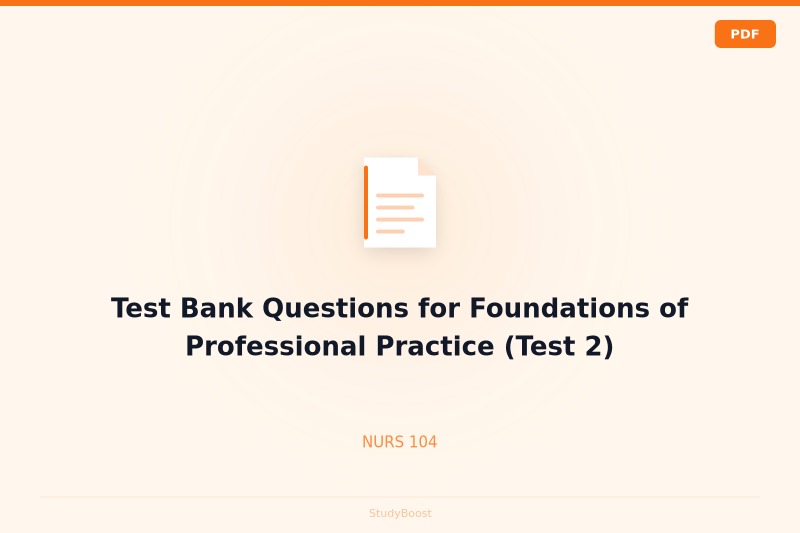 Test Bank Questions for Foundations of Professional Practice (Test 2)
