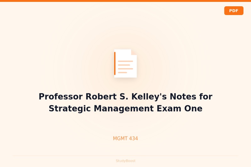 Professor Robert S. Kelley's Notes for Strategic Management Exam One