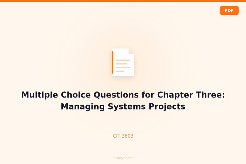 Multiple Choice Questions for Chapter Three: Managing Systems Projects