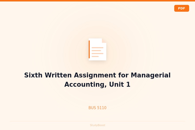 Sixth Written Assignment for Managerial Accounting, Unit 1