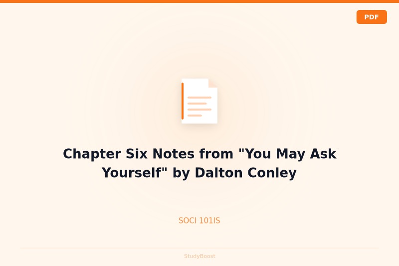 Chapter Six Notes from "You May Ask Yourself" by Dalton Conley