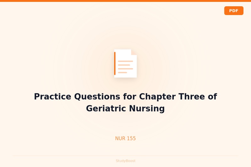 Practice Questions for Chapter Three of Geriatric Nursing
