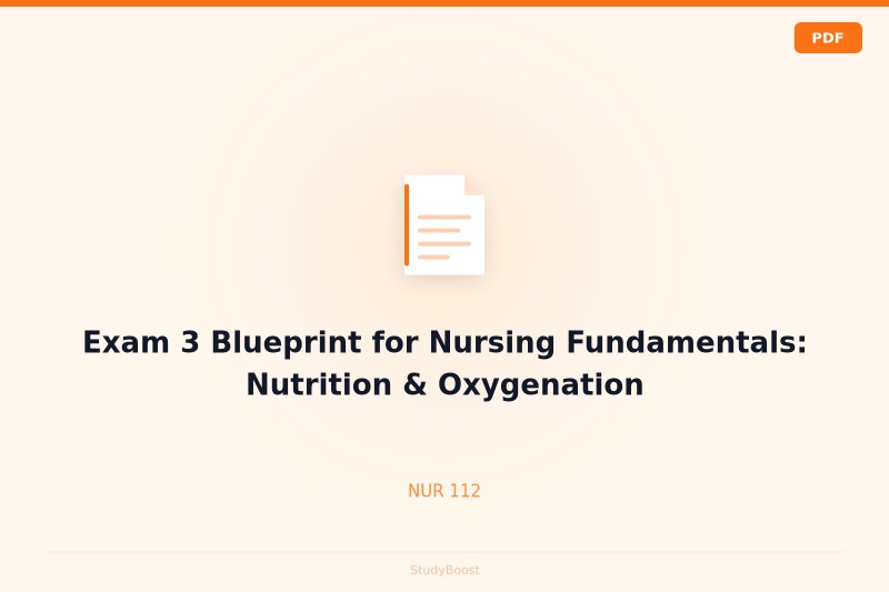 Exam 3 Blueprint for Nursing Fundamentals: Nutrition & Oxygenation