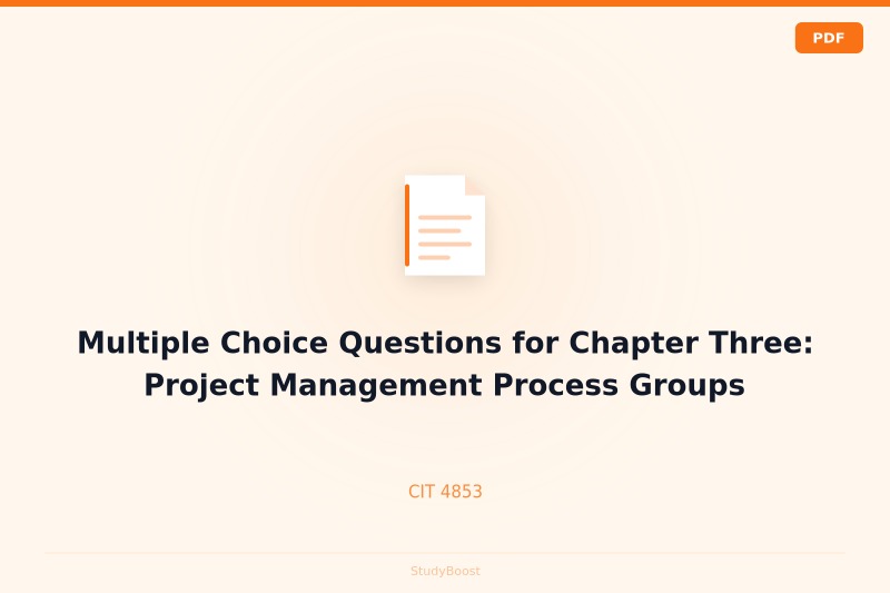 Multiple Choice Questions for Chapter Three: Project Management Process Groups