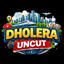 dholerauncut