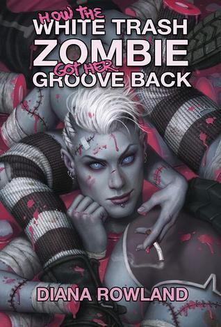 Cover of How the White Trash Zombie Got Her Groove Back