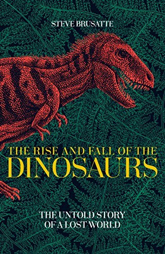 Cover of The Rise and Fall of the Dinosaurs